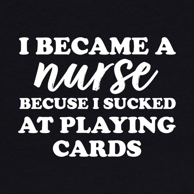 I became a nurse because I sucked at playing cards by evermedia